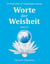 Worte der Weisheit III - Die Botschaften der Aufgestiegenen Meister
