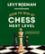 How to Win at Chess, Next Level - The Ultimate Guide for Intermediate Play