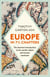 Europe in 7 1/2 Chapters - The Shortest Introduction to the World's Oldest and Newest Continent