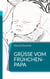 Grüße vom Frühchen-Papa - Ein Erfahrungsbericht mit Rat und Tipps  für Eltern von Frühgeborenen