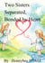 Two Sisters Separated, Bonded by Heart.