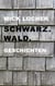 Schwarz.Wald. - Geschichten