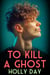 To Kill a Ghost