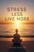 Stress Less Live More