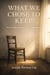 What We Choose To Keep, Stories of devotion, survival, love and memory
