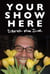 Your Show Here