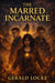 The Marred Incarnate - The Solomon Arcanum, #5