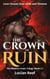The Crown of Ruin: Love Chosen Over Gods and Thrones - The Blood & Crown Trilogy, #3