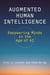 Augmented Human Intelligence - Empowering Minds in the Age of AI