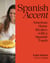 Spanish Accent - American Home Recipes with a Spanish Touch: A Cookbook