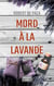 Mord à la Lavande - Sommer, Lavendelduft und... Mord! Provence-Krimi mit sympathischem Krimiautor auf der Spur eines Mörders