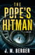 The Pope's Hitman - A Novel