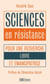 Sciences en résistance - Pour une recherche libre et émancipatrice