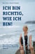 Ich bin richtig, wie ich bin! - Wenn Kinder flügge werden - Durch die Wechseljahre zum neuen Ich