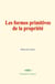 Les formes primitives de la propriété