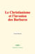 Le Christianisme et l’invasion des Barbares - Études d’histoire religieuse