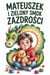 Mateuszek i Zielony Smok Zazdrości - Przygody Mateuszka, #4