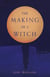 The Making of a Witch - A Novel