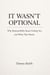 It Wasn’t Optional, Why Responsibility Keeps Finding You and What That Means