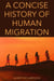 A Concise History of Human Migration