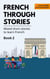 French Through Stories: Book 2 - Mixed short stories to learn French (A2/B1) - French Through Stories, #1