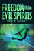 Freedom From Evil Spirits Made Simple - The Kingdom of God Made Simple, #9