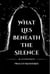 What Lies Beneath The Silence