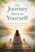 The Journey Back to Yourself: A Gentle Guide to Reclaiming Presence, Self-Trust, and Wholeness