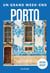 Porto et environs 2026-2027 Guide Un Grand Week-end