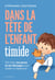 Dans la tête de l'enfant timide - Décodez ses peurs et ses blocages pour l'aider à s'épanouir