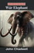 Echoes from the Past: The War Elephant
