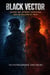 Black Vector: Season Two-Betrayal, Escalation,And The Collapse Of Trust. - Black Vector: Season One-Discovery, #2