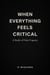 When Everything Feels Critical