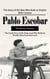 Pablo Escobar: The Story of the Man Who Built an Empire With Cocaine (The Inside Story of the Drug Lord Who Built the World's Most Powerful Cartel)