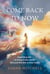 Come Back to Now: A Gentle Guide to Living in This World (Not Just the One in Your Head)