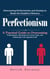 Perfectionism: Overcoming Perfectionism and Anxiety to Break the Deadline Dilemma (A Practical Guide to Overcoming Perfectionism, Silencing Your Inner Critic, and Embracing Your Imperfect Self)