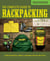 Backpacker The Complete Guide to Backpacking - Field-Tested Gear, Advice, and Know-How for the Trail