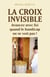 La Croix invisible - Avancer avec foi quand le handicap ne se voit pas !