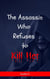 The Assassin Who Refuses to Kill Her