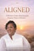 Aligned: A Women's Daily Devotional for Purpose, Peace & Direction