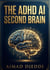 The ADHD AI Second Brain: Build an Automated Coping System to End Executive Dysfunction (2026 Edition)