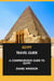 Egypt Travel Guide: A Comprehensive Guide to Egypt.