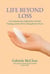 Life Beyond Loss: A Compassionate Exploration of Grief, Healing, and the Never Dying Bond of Love