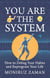 YOU ARE THE SYSTEM: How to Debug Your Habits and Reprogram Your Life