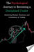 The Psychological Journey to Becoming a Disciplined Trader: Mastering Mindset, Emotions, and Consistency in Trading