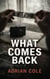 What Comes Back - Unpublished, #1