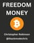 Freedom Money (Bitcoin Explained): Take Back Control of Your Financial Future.
