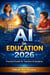AI in Education 2026: Practical Guide for Teachers & Students