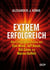 Extrem erfolgreich - Die Erfolgsgeheimnisse von Elon Musk, Jeff Bezos, Bill Gates und Warren Buffet