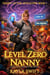 Level Zero Nanny - Nanny of the Apocalpyse, #1